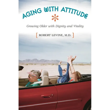 Aging with Attitude: Growing Older with Dignity and Vitality