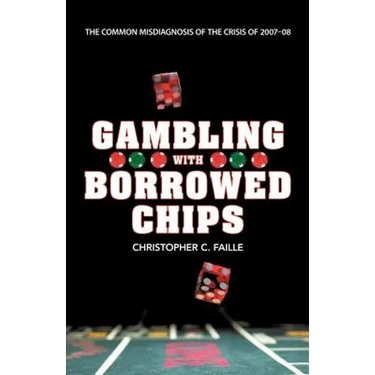 Gambling with Borrowed Chips: The Common Misdiagnosis of the Crisis of 2007-08
