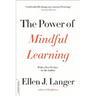 The Power of Mindful Learning