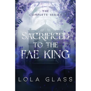Sacrificed to the Fae King: The Complete Series