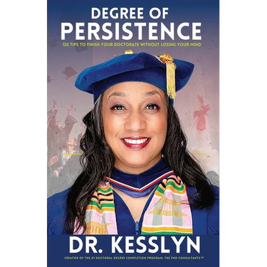 Degree of Persistence: 120 Tips To Finish Your Doctorate Without Losing Your Mind