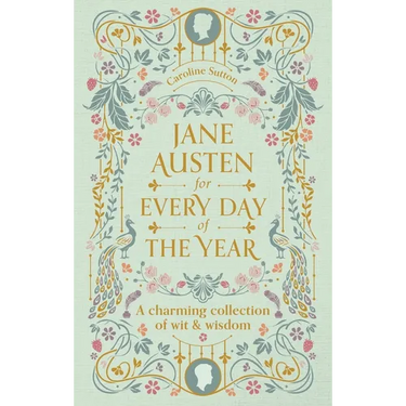 Jane Austen for Every Day of the Year: A Charming Collection of Wit & Wisdom