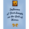 Influence of the Foot-Length on the Gait of Horses: Peak Force of impact on hoof of horse while traveling causing stress and interference with the ent