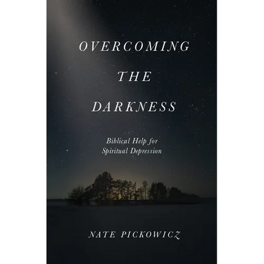 Overcoming the Darkness: Biblical Help for Spiritual Depression