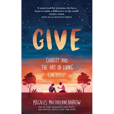 Give: Charity and the Art of Living Generously
