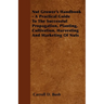 Nut Grower's Handbook - A Practical Guide To The Successful Propagation, Planting, Cultivation, Harvesting And Marketing Of Nuts
