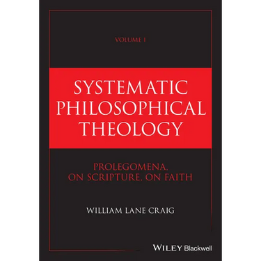 Systematic Philosophical Theology, Volume 1: Prolegomena, on Scripture, on Faith
