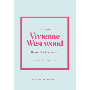 Little Book of Vivienne Westwood: The Story of the Iconic Fashion House