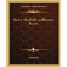 Queen Elizabeth And Francis Bacon
