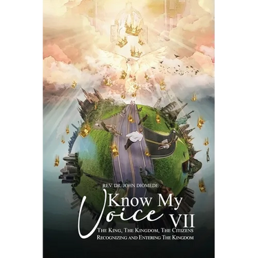 Know My Voice VII: The King, The Kingdom, The Citizens Recognizing and Entering The Kingdom
