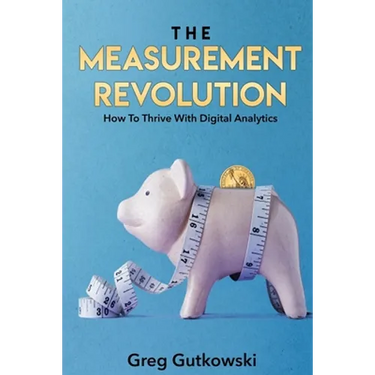 The Measurement Revolution: How To Thrive With Digital Analytics
