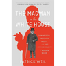 The Madman in the White House: Sigmund Freud, Ambassador Bullitt, and the Lost Psychobiography of Woodrow Wilson