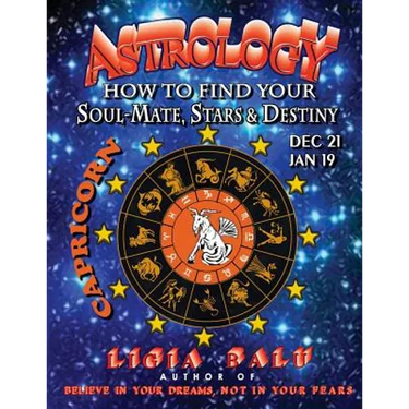 ASTROLOGY - How to find your Soul-Mate, Stars and Destiny - Capricorn: Dec 21 - Jan 19