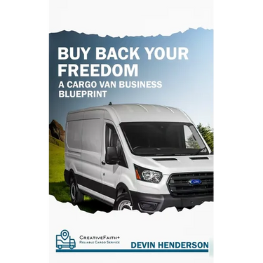 Buy Back Your Freedom: A Cargo Van Business Blueprint