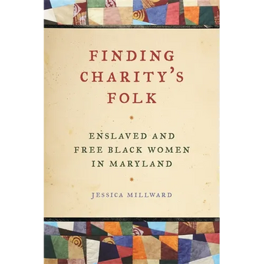 Finding Charity's Folk: Enslaved and Free Black Women in Maryland