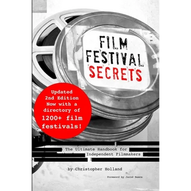 Film Festival Secrets: The Ultimate Handbook for Independent Filmmakers