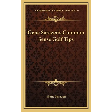 Gene Sarazen's Common Sense Golf Tips