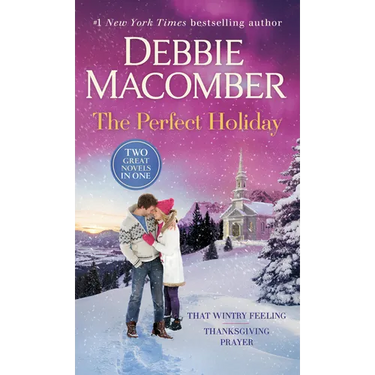 The Perfect Holiday: A 2-In-1 Collection: That Wintry Feeling and Thanksgiving Prayer