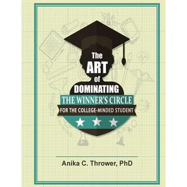 The Art of Dominating the Winner's Circle: for the College-Minded Student