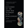 Dictionary of the Later New Testament & Its Developments: A Compendium of Contemporary Biblical Scholarship