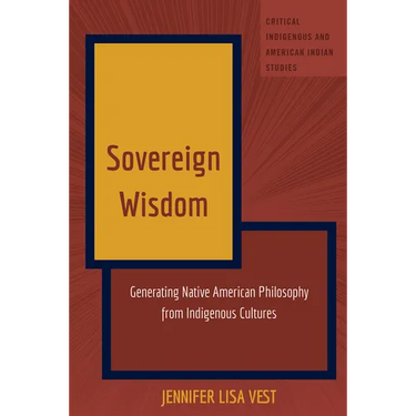 Sovereign Wisdom: Generating Native American Philosophy from Indigenous Cultures