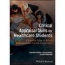 Critical Appraisal Skills for Healthcare Students: A Practical Guide to Writing Evidence-Based Practice Assignments