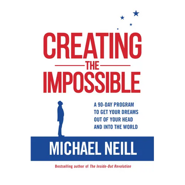 Creating the Impossible: A 90-day Program to Get Your Dreams Out of Your Head and into the World
