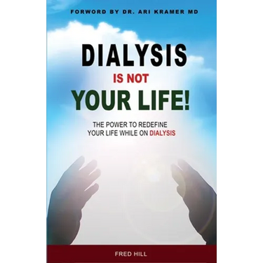Dialysis Is Not Your Life - Dinyl: The Power To Redefine Your Life While Dialysis