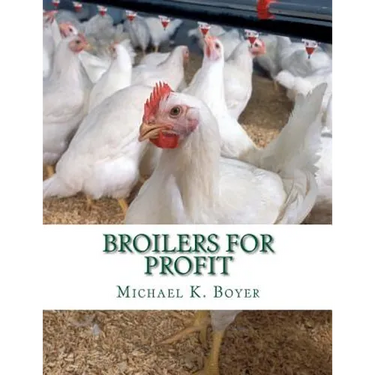 Broilers For Profit: From The Experiences of The Pioneer Broiler Chicken Raisers of This Country