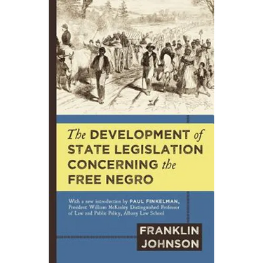 The Development of State Legislation Concerning the Free Negro