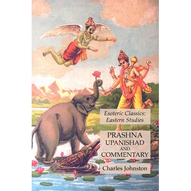 Prashna Upanishad and Commentary: Esoteric Classics: Eastern Studies