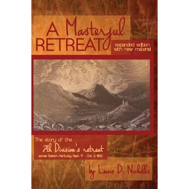 Masterful Retreat: New Material: The Story of 7th Division's Retreat Across Eastern KY