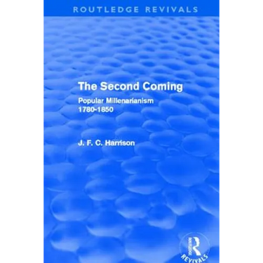The Second Coming (Routledge Revivals): Popular Millenarianism, 1780-1850