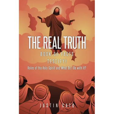 The Real Truth: Book of Facts Testify! Roles of the Holy Spirit and What Do I Do with It?