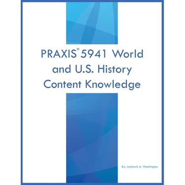 PRAXIS 5941 World and U.S. History: Content Knowledge