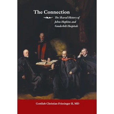 The Connection: The Shared History of the Johns Hopkins and Vanderbilt Medical Centers