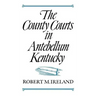 The County Courts in Antebellum Kentucky