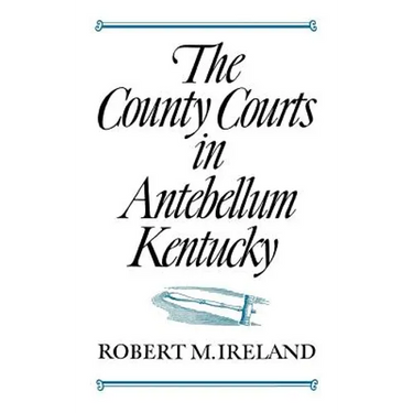The County Courts in Antebellum Kentucky