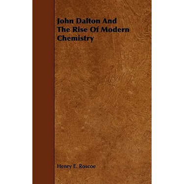 John Dalton and the Rise of Modern Chemistry