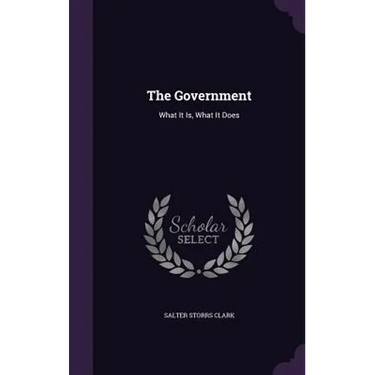The Government: What It Is, What It Does