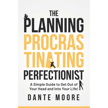 The Planning Procrastinating Perfectionist: A Simple Guide to Get Out of Your Head and Into Your Life!
