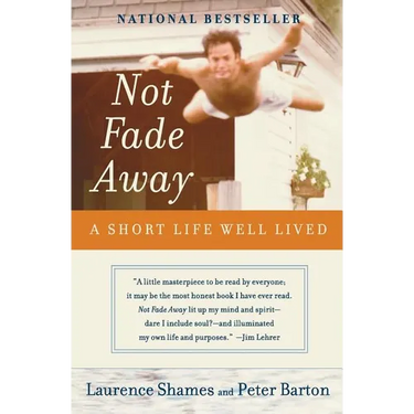 Not Fade Away: A Short Life Well Lived