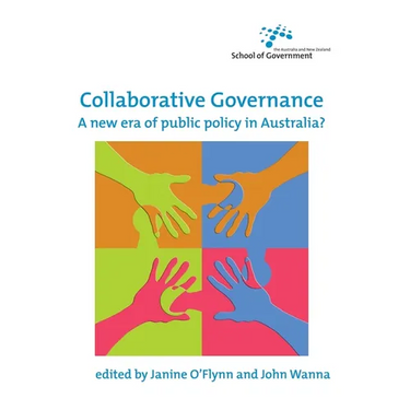 Collaborative Governance: A new era of public policy in Australia?