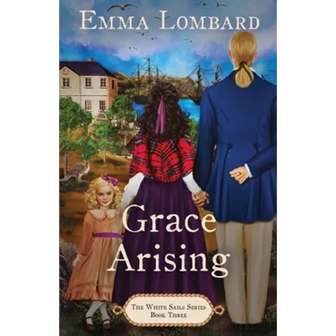 Grace Arising (The White Sails Series Book 3)