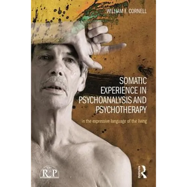 Somatic Experience in Psychoanalysis and Psychotherapy: In the Expressive Language of the Living