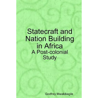 Statecraft and Nation Building in Africa: A Post-colonial Study