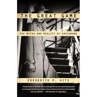 The Great Game: The Myths and Reality of Espionage