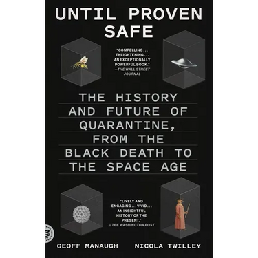 Until Proven Safe: The History and Future of Quarantine, from the Black Death to the Space Age