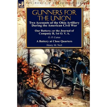Gunners for the Union: Two Accounts of the Ohio Artillery During the American Civil War