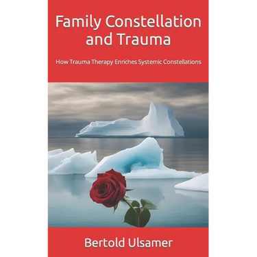 Family Constellation and Trauma: How Trauma Therapy Enriches Systemic Constellations